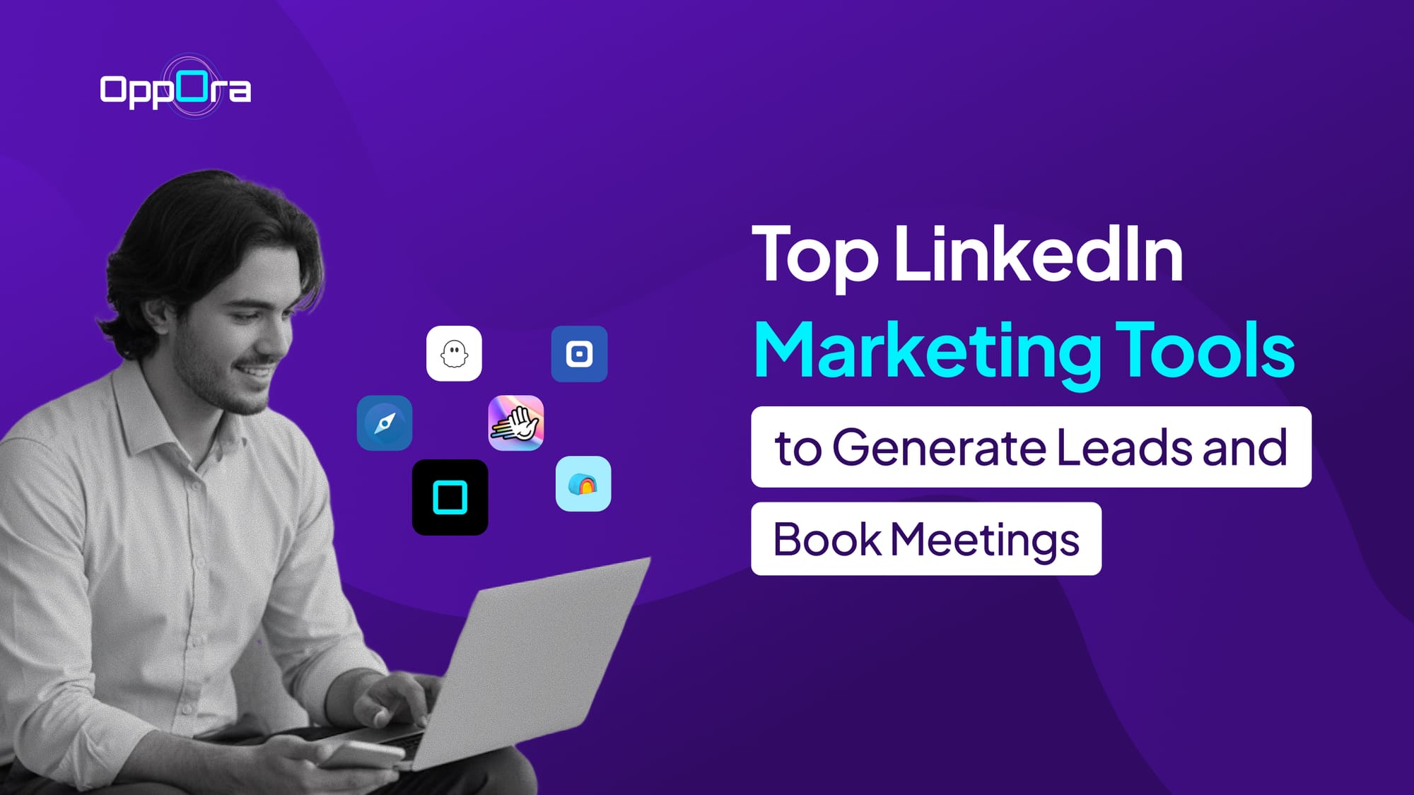 Top 7 LinkedIn Marketing Tools to Generate Leads and Book Meetings