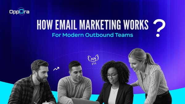 How Email Marketing Works for Modern Outbound Teams