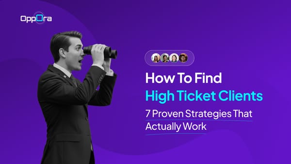 How to Find High Ticket Clients: 7 Proven Strategies That Actually Work